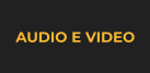 AUDIO E VIDEO